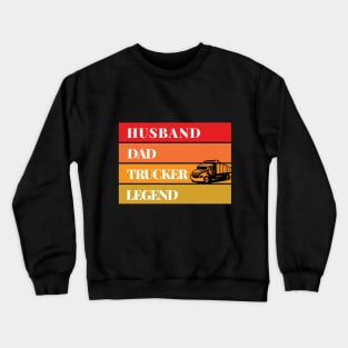 Husband Dad Trucker Legend Crewneck Sweatshirt